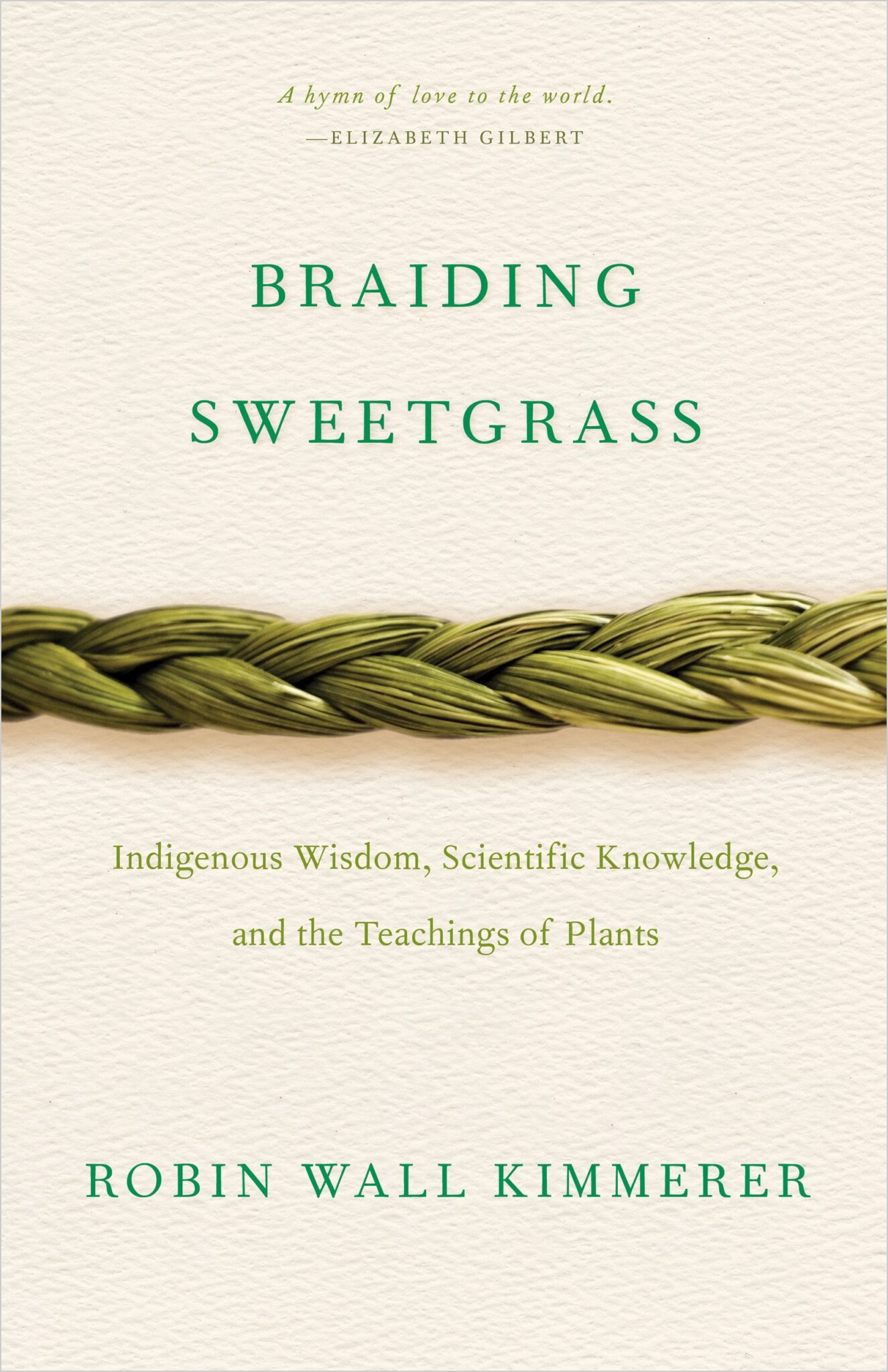 Image of cover of book showing horizontal braid of green sweetgras and subtitle: Indigenous Wisdom, Scientific Knowledge, and the Teachings of Plants